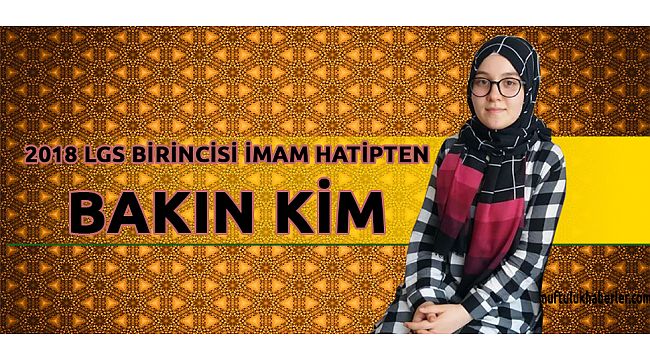 Lgs birincisi imam hatipten cıktı(2018)
