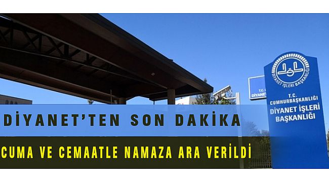 Cuma namazı ile cami ve mescitlerde cemaatle namaza ara verildi