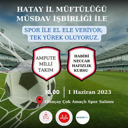 Hatay'da Ampute Milli Takımı Ile Hafızlık Kur'an Kursu öğrencilerimiz Arasında Yapılacak Dostluk Maçına Davetlisiniz.