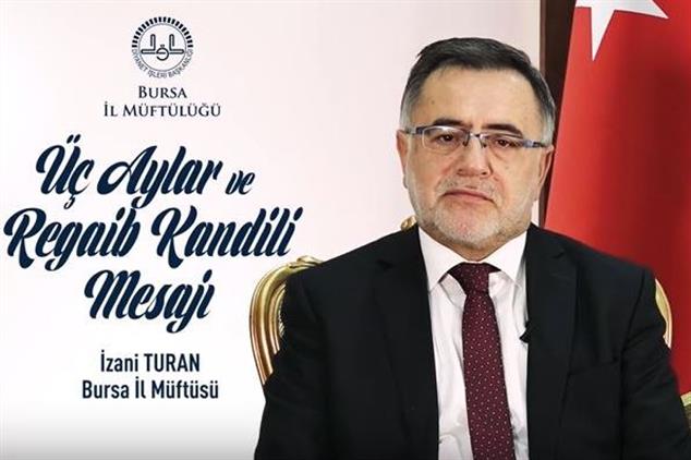 Bursa Il Müftüsü Izani Turan'ın üç Aylar Ve Regaib Kandili Mesajı