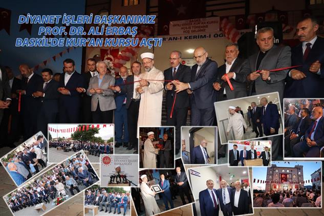Elazig'da Diyanet Işleri Başkanımız Prof. Dr. Ali Erbaş, Baskil'de Kur’an Kursu Açtı