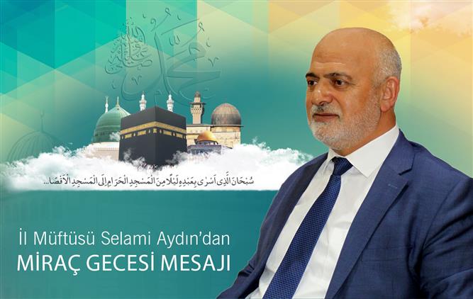 Elazığ Il Müftüsü Selami Aydın’dan Miraç Gecesi Mesajı
