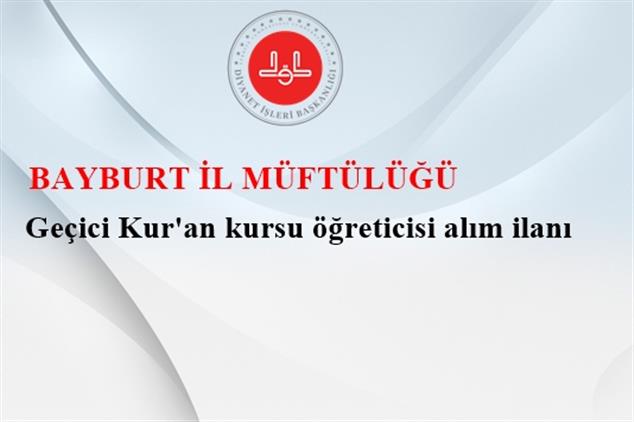 Bayburt'ta Geçici Kur'an Kursu öğreticisi Alım Ilanı (erkek)