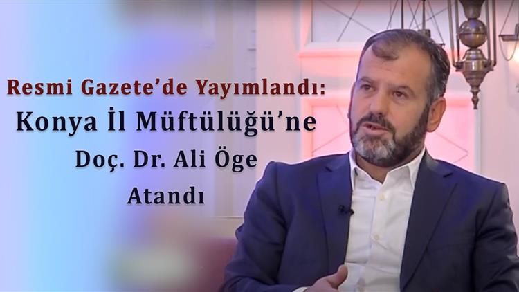 Konya Il Müftülüğü Görevine Doç. Dr. Ali öge Atandı