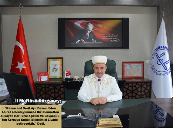 Sinop'ta Il Müftüsü Düzgüney “ramazan Ayı, Devam Eden Ahiret Yolculuğumuzda Bizi Cennetten Alıkoyan Her Türlü Aşırılık Ve Gevşeklikten Koruyup Kulluk Bilincimizi Ziyadeleştirecektir.”  Dedi.