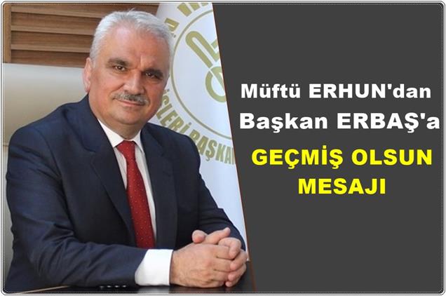 Bilecik'de Müftü Erhun'dan Başkan Erbaş'a Geçmiş Olsun Mesajı