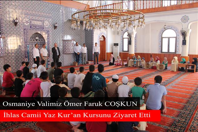 Osmaniye Valimiz ömer Faruk Coşkun Ihlas Camii Yaz Kur'an Kursunu Ziyaret Etti