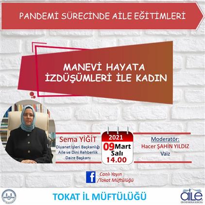 Tokat Müftülüğünün Pandemi Sürecinde Aile Eğitimi Seminerleri Konuğu Aile Ve Dini Rehberlik Daire Başkanı Sema Yiğit Olacaktır